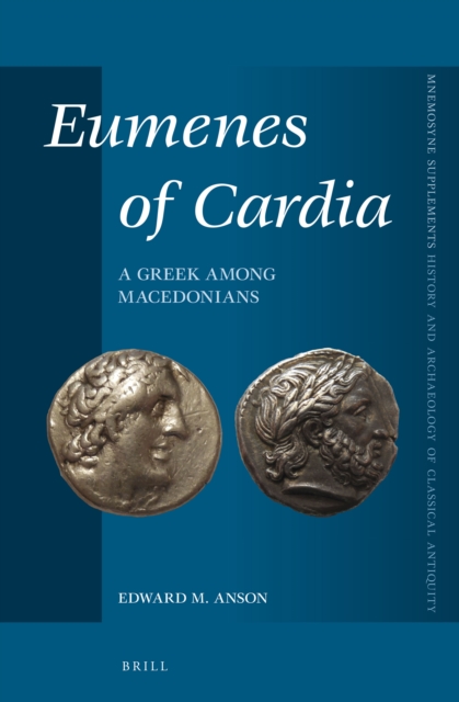 Eumenes of Cardia : a Greek among Macedonians