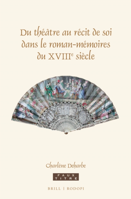 Du theatre au recit de soi dans le roman-memoires du XVIIIe siecle