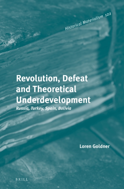 Revolution, defeat and theoretical underdevelopment : Russia, Turkey, Spain, Bolivia