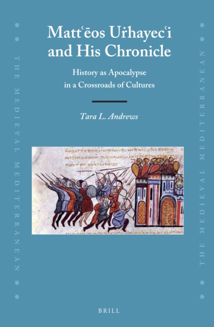Mattʿēos Uṙhayecʿi and his chronicle : history as apocalypse in a crossroads of cultures