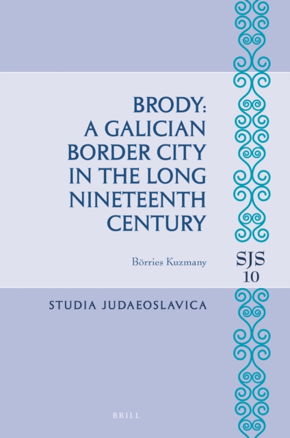 Brody : a Galician border city in the long nineteenth century