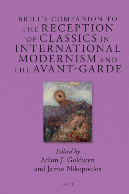 Brill's companion to the reception of classics in international modernism and the avant-garde