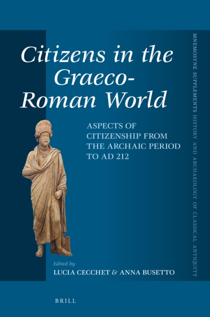 Citizens in the Graeco-Roman world : aspects of citizenship from the Archaic period to AD 212