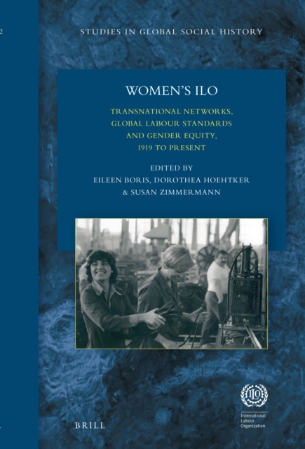 Women's ILO : transnational networks, global labour standards and gender equity, 1919 to present