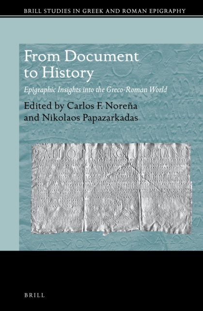 From document to history : epigraphic insights into the Greco-Roman world