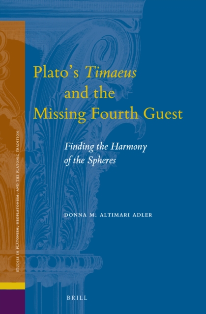 Plato's Timaeus and the missing fourth guest : finding the harmony of the spheres