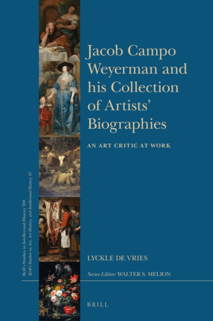 Jacob Campo Weyerman and his collection of artists' biographies : an art critic at work
