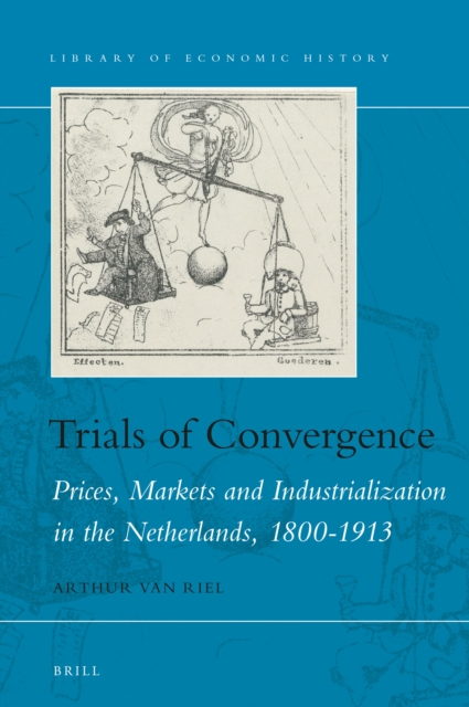 Trials of convergence : prices, markets and industrialization in the Netherlands, 1800-1913