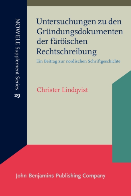 Untersuchungen zu den Grèundungsdokumenten der fèarischen Rechtschreibung: ein Beitrag zur nordischen Schriftgeschichte