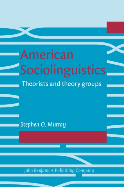 American sociolinguistics : theorists and theory groups