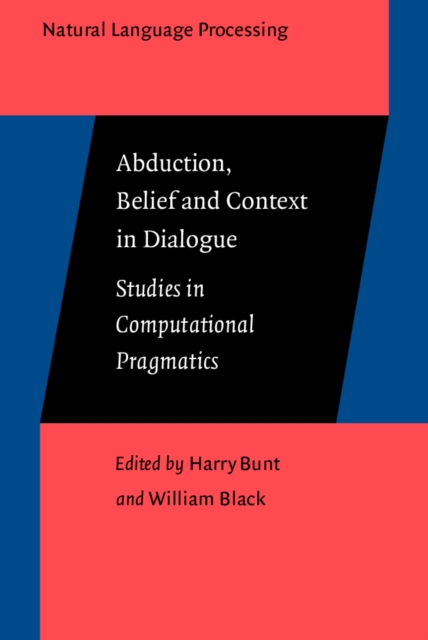 Abduction, belief, and context in dialogue : studies in computational pragmatics