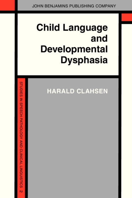 Child language and developmental dysphasia : linguistic studies of the acquisition of German