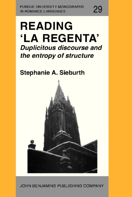 Reading La regenta : duplicitous discourse and the entropy of structure