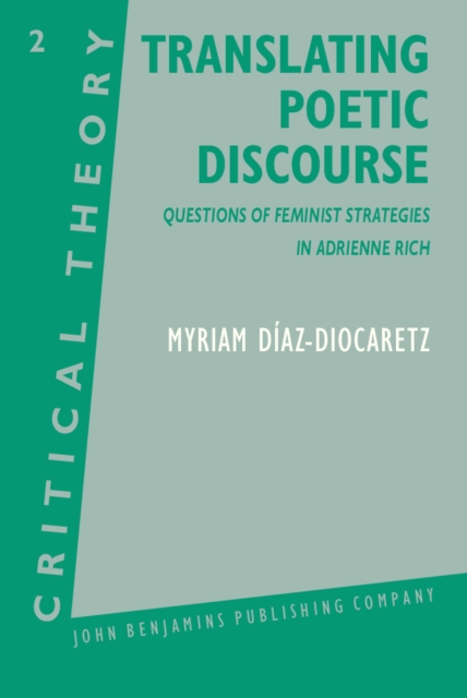Translating poetic discourse : questions on feminist strategies in Adrienne Rich