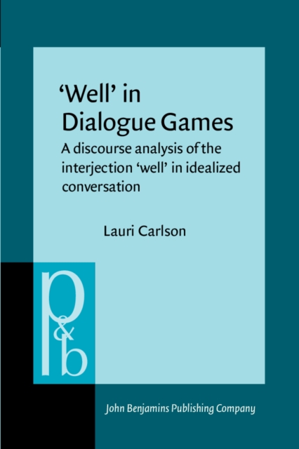 Well in dialogue games : a discourse analysis of the interjection well in idealized conversation