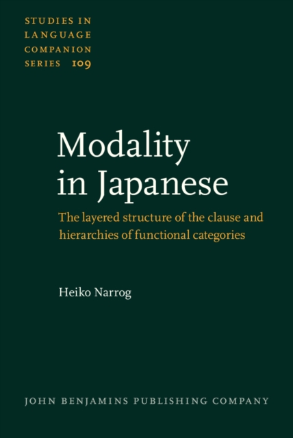 Modality In Japanese : The Layered Structure Of The Clause And Hierarchies Of Functional Categorie