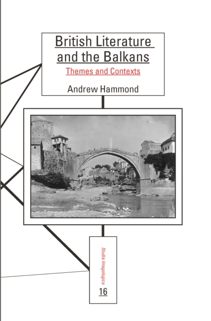 British literature and the Balkans : themes and contexts