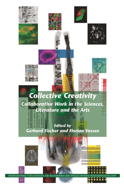 Collective creativity : collaborative work in the sciences, literature and the arts
