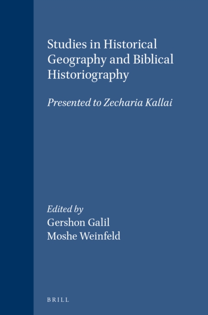 Studies in historical geography and biblical historiography : presented to Zecharia Kallai