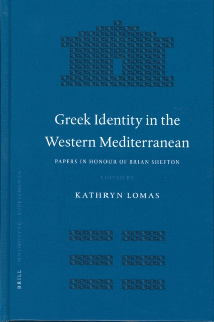 Greek identity in the western Mediterranean : papers in honour of Brian Shefton