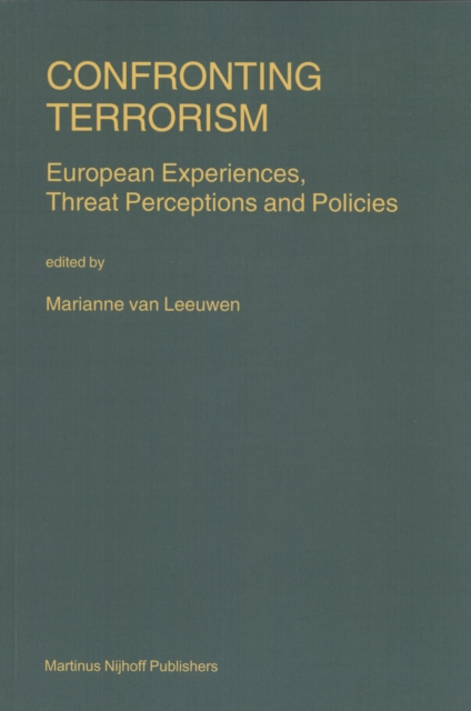 Confronting terrorism : European experiences, threat perceptions and policies