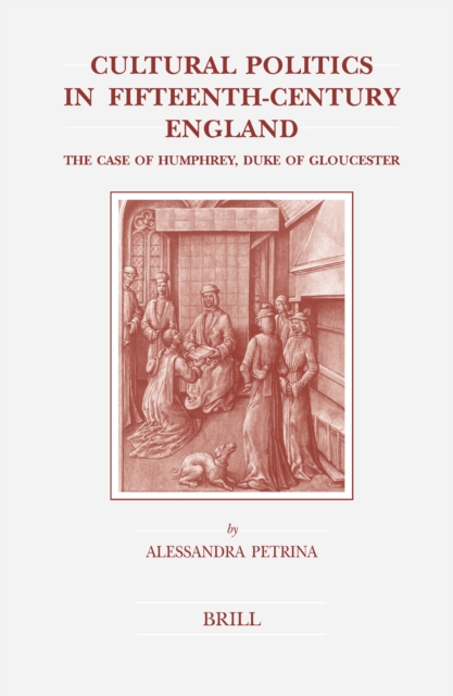 Cultural politics in fifteenth-century England : the case of Humphrey, Duke of Gloucester