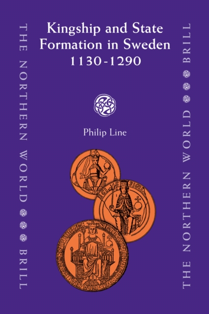 Kingship and State Formation in Sweden 1130-1290