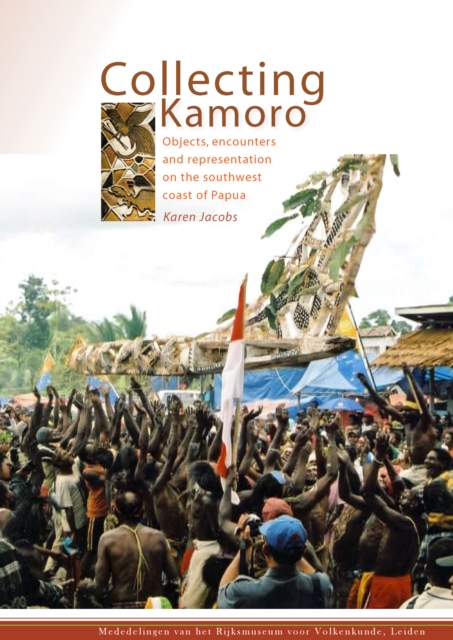 Collecting Kamoro : objects, encounters and representation in Papua (Western New Guinea)