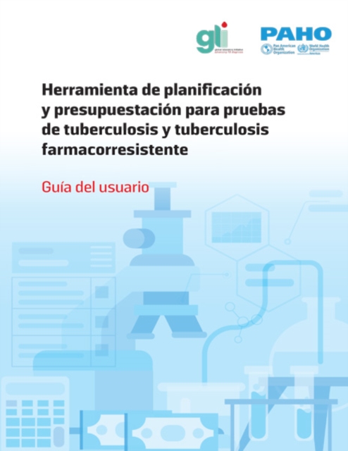 Herramienta de Planificación y Presupuestación para Pruebas de Tuberculosis y Tuberculosis Farmacorresistente
