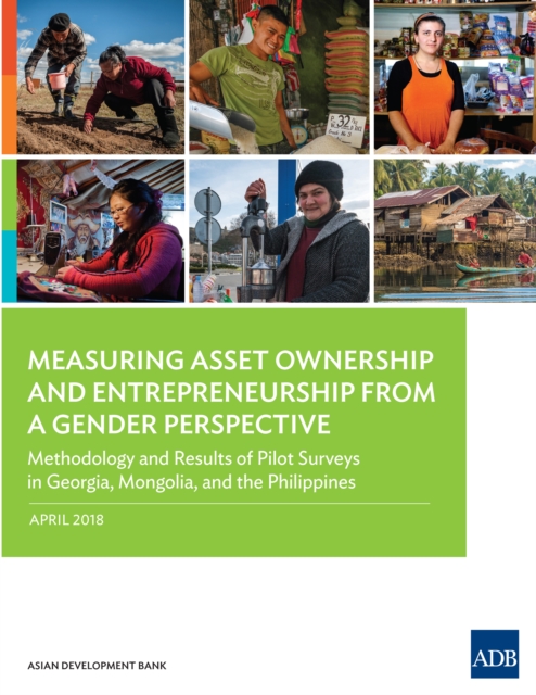 Measuring asset ownership and entrepreneurship from a gender perspective : methodology and results of pilot surveys in Georgia, Mongolia, and the Philippines