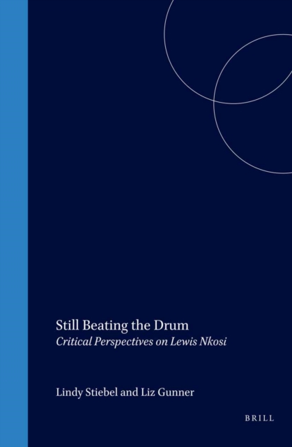 Still beating the drum : critical perspectives on Lewis Nkosi