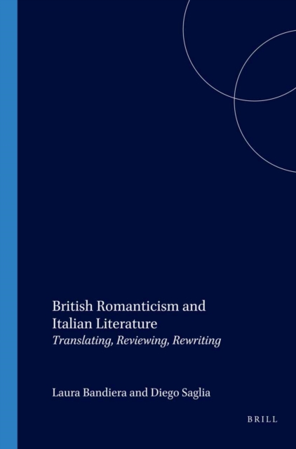 British romanticism and Italian literature translating, reviewing rewriting