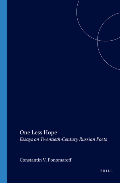 One less hope : essays on twentieth-century Russian poets