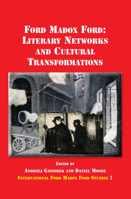 Ford Madox Ford : literary networks and cultural transformations