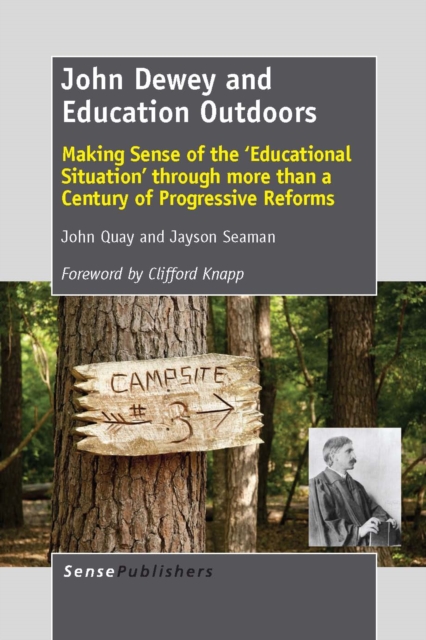 John Dewey and education outdoors : making sense of the 'Educational situation' through more than a century of progressive reforms