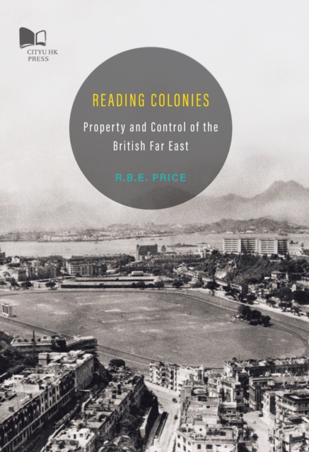 Reading Colonies-Property and Control of the British Far East