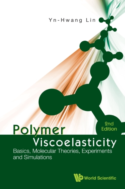 Polymer viscoelasticity : basics, molecular theories, experiments and simulations