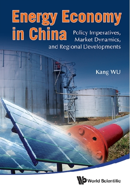 Energy economy in China : policy imperatives, market dynamics, and regional developments