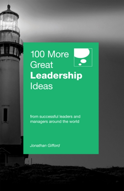 100 more great leadership ideas: from successful leaders and managers around the world