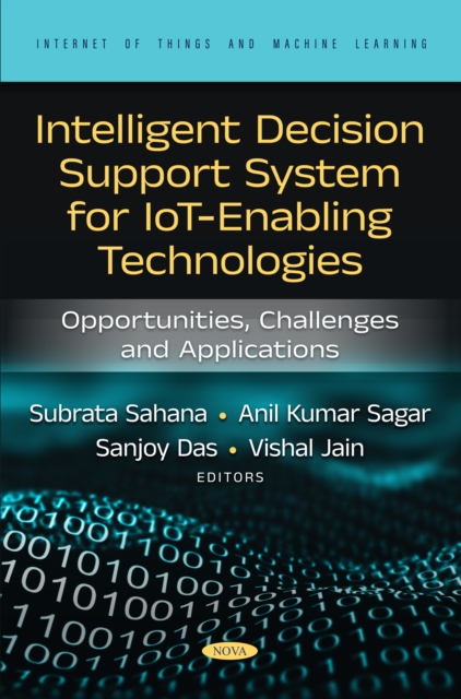 Intelligent Decision Support System for IoT Enabling Technologies: Opportunities, Challenges and Applications