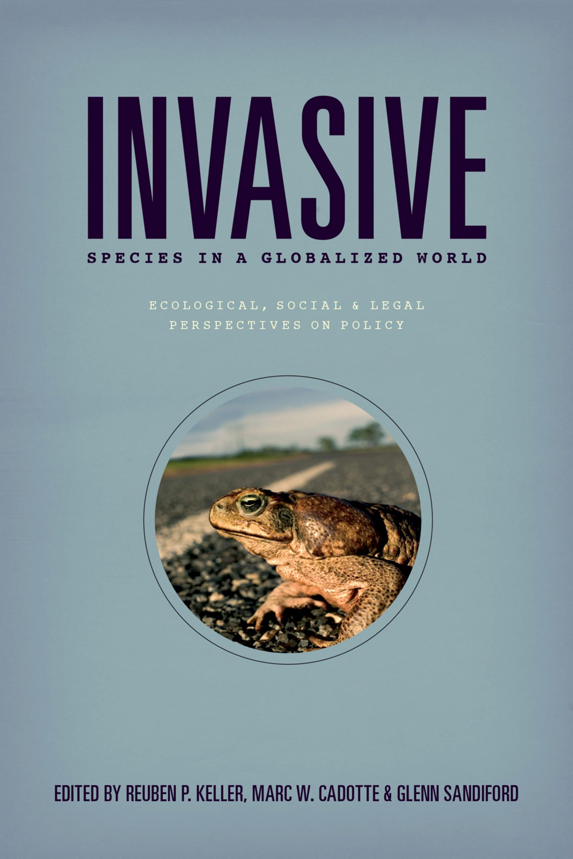 Invasive species in a globalized world : ecological, social, and legal perspectives on policy