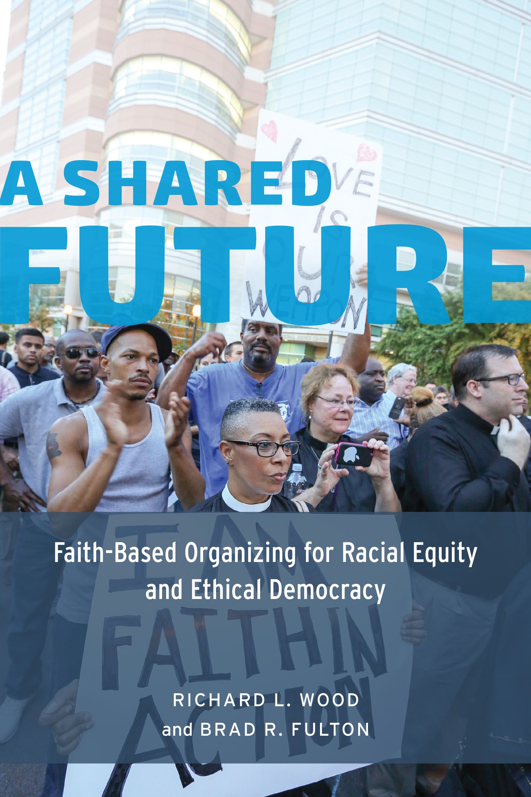 A shared future : faith-based organizing for racial equity and ethical democracy