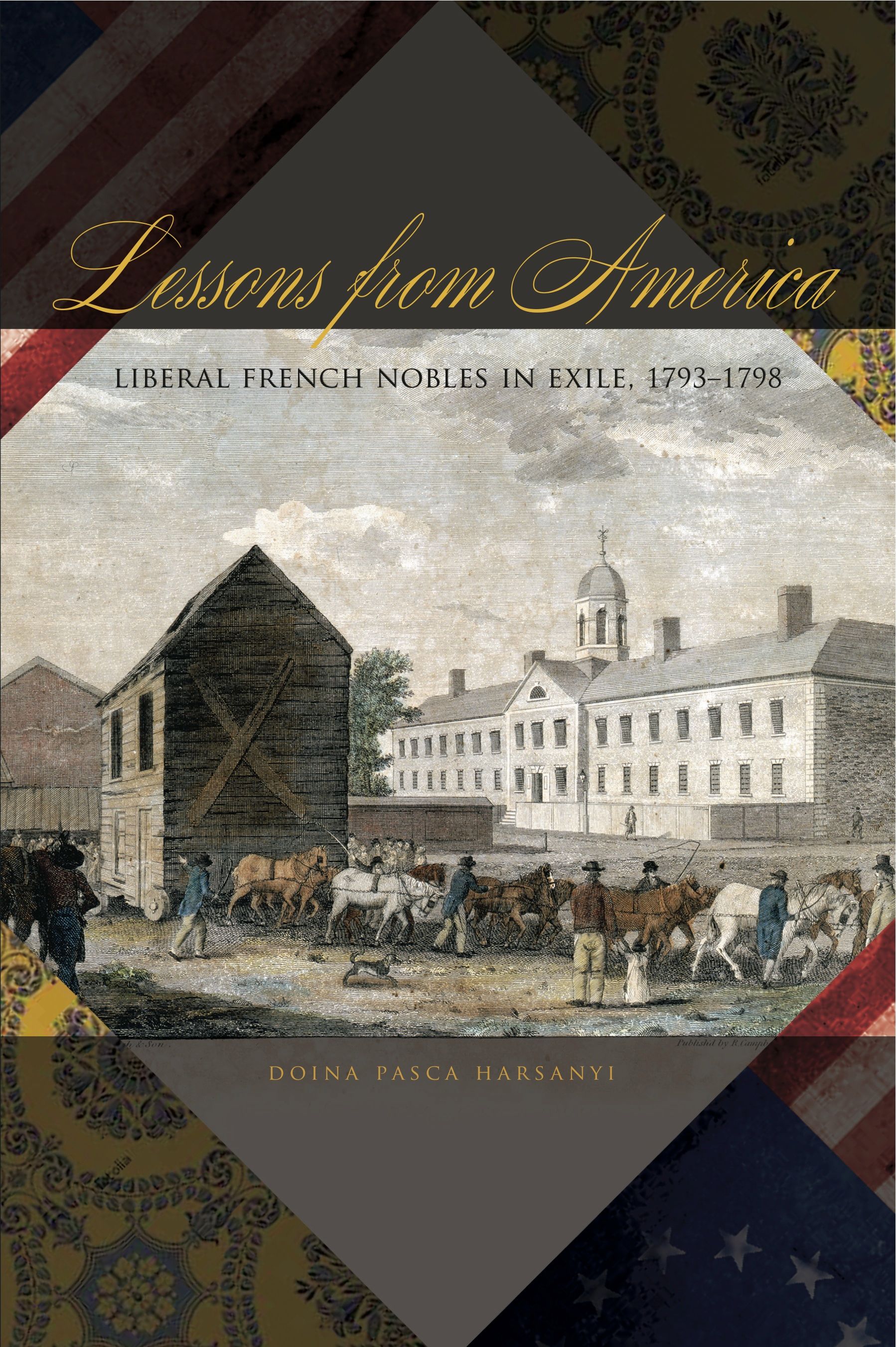 Lessons from America : liberal French nobles in exile, 1793-1798