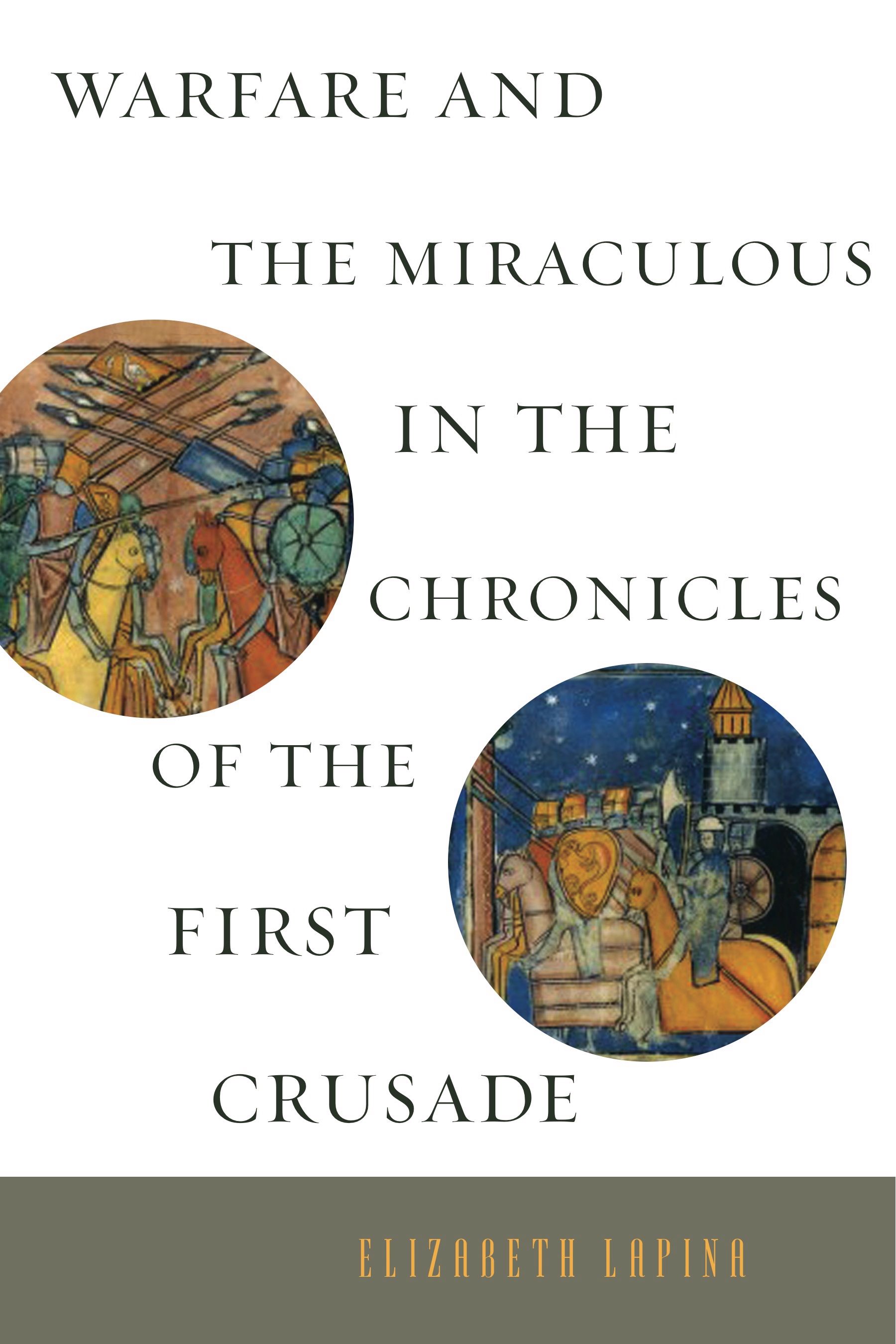 Warfare and the miraculous in the chronicles of the First Crusade
