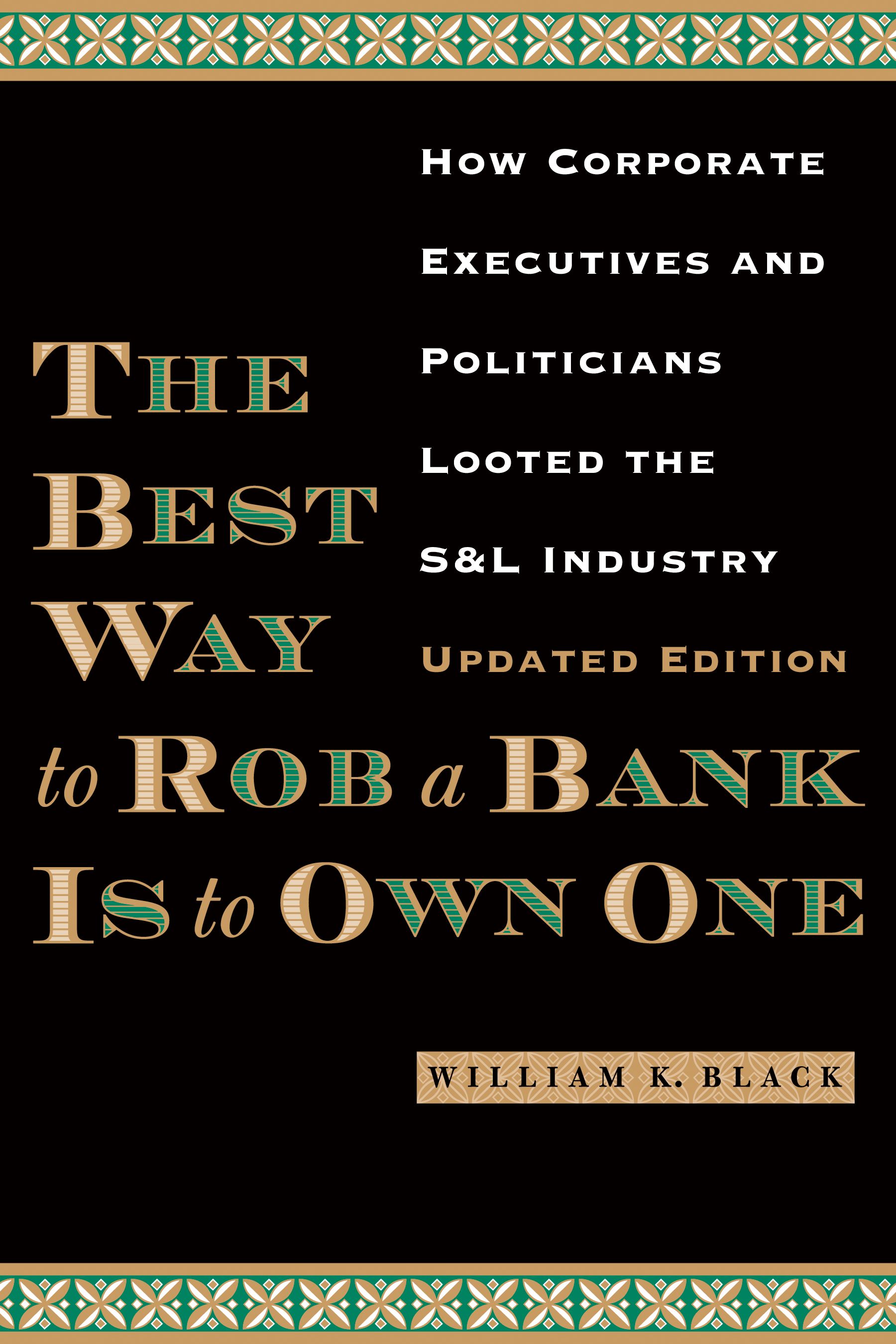 The Best Way to Rob a Bank Is to Own One