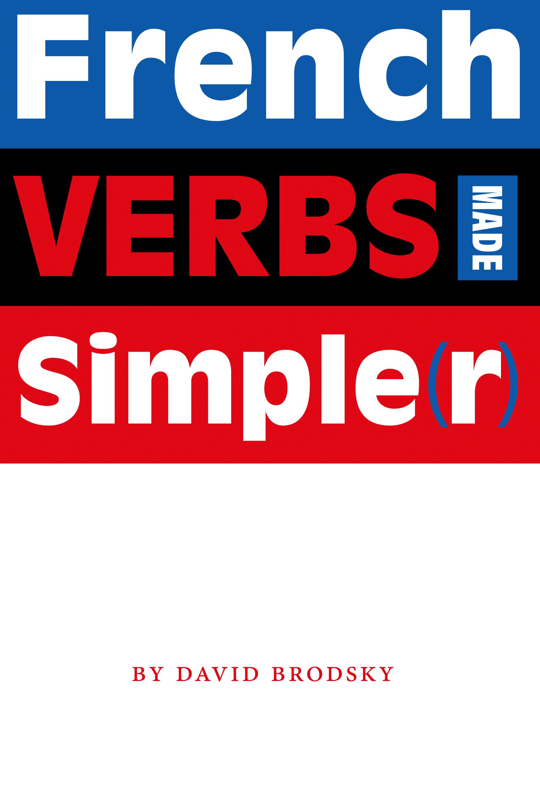 French Verbs Made Simple(r)