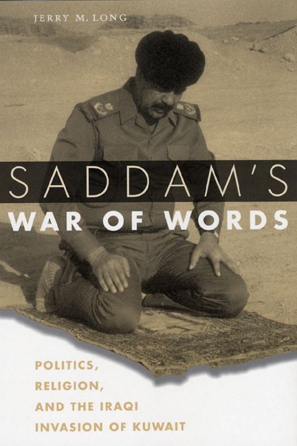 Saddam's war of words : politics, religion, and the Iraqi invasion of Kuwait