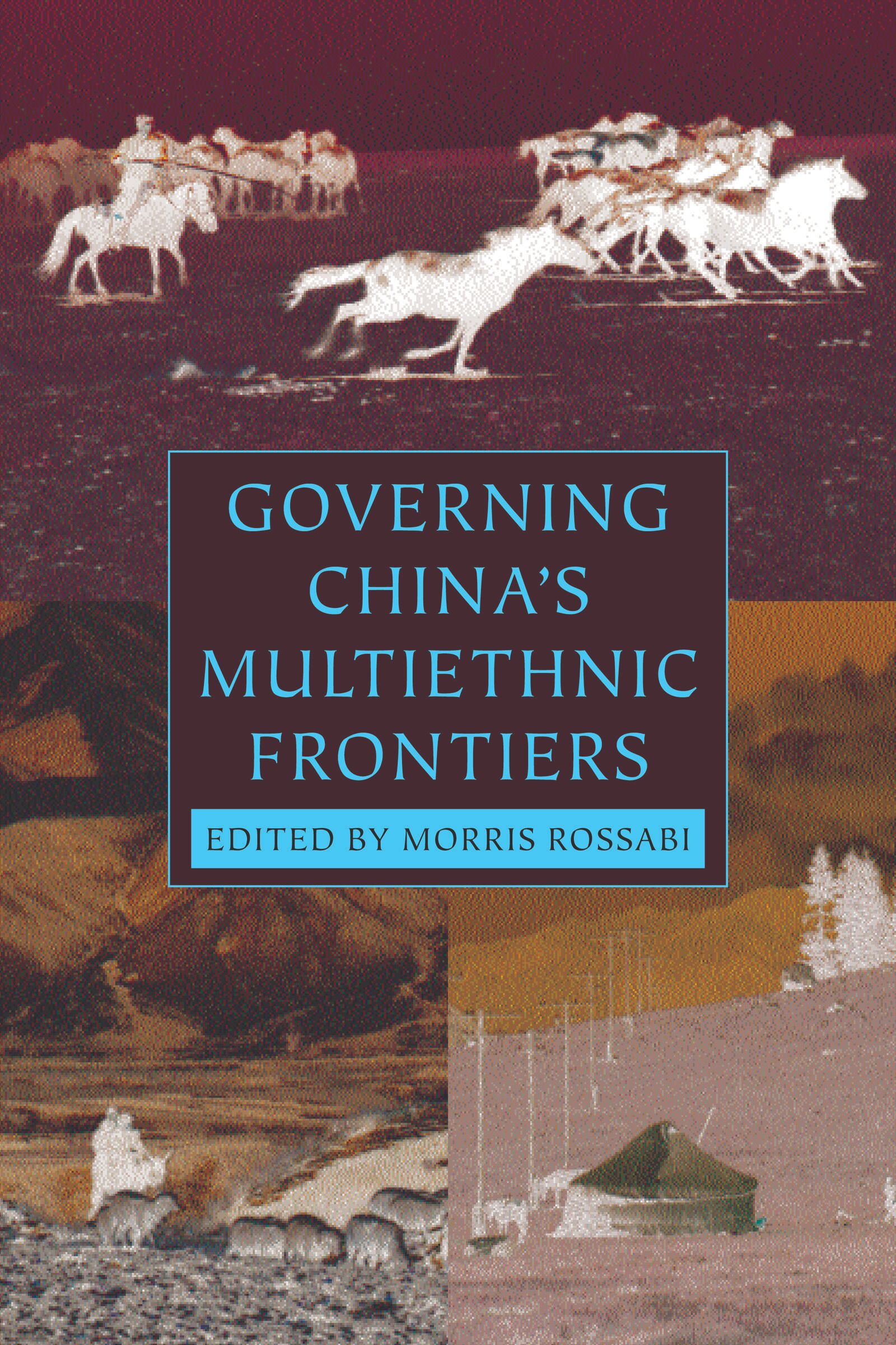 Governing China's Multiethnic Frontiers