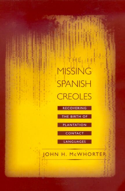 The missing Spanish creoles : recovering the birth of plantation contact languages