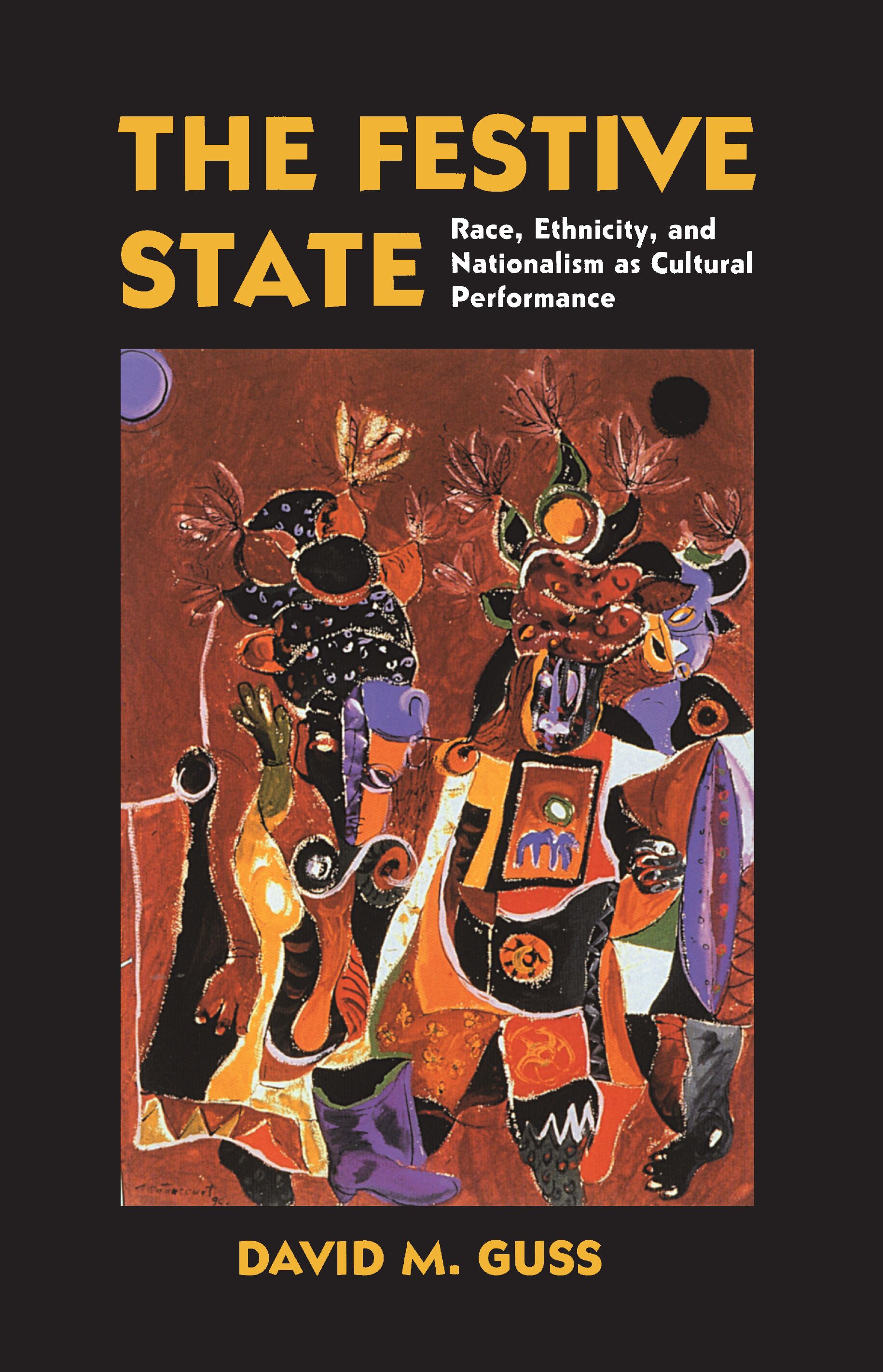 The festive state : race, ethnicity, and nationalism as cultural performance
